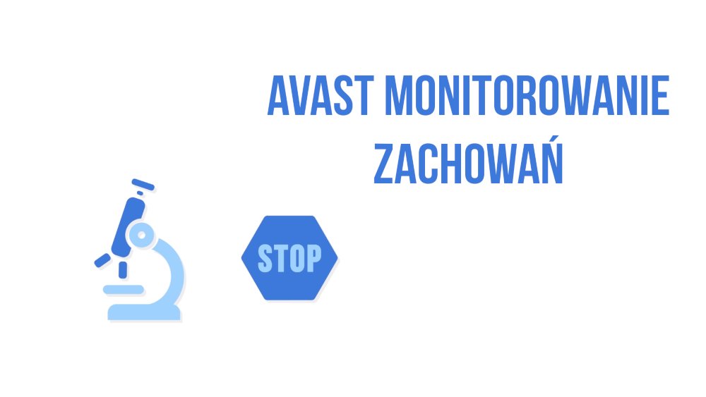 Funkcja monitorowania zachowań od AVAST uniemożliwia hakerom włamanie do firmowego komputera.